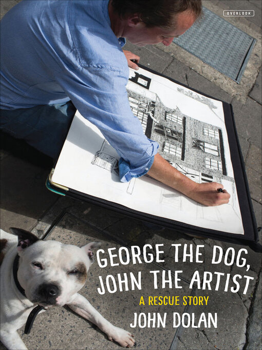 Title details for George the Dog, John the Artist by John Dolan - Available